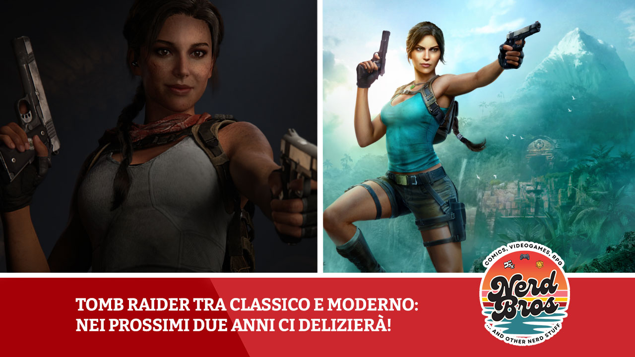 Tomb Raider tra classico e moderno: nei prossimi due anni ci delizierà!